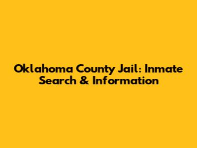 Oklahoma County Jail: Inmate Search & Information