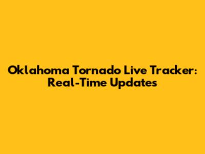 Oklahoma Tornado Live Tracker: Real-Time Updates