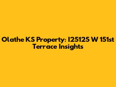 Olathe KS Property: I25125 W 151st Terrace Insights