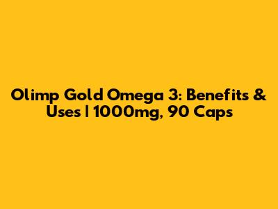 Olimp Gold Omega 3: Benefits & Uses | 1000mg, 90 Caps