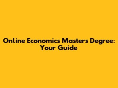 Online Economics Master's Degree: Your Guide