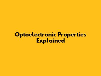 Optoelectronic Properties Explained
