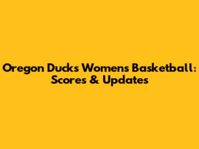 Oregon Ducks Women's Basketball: Scores & Updates