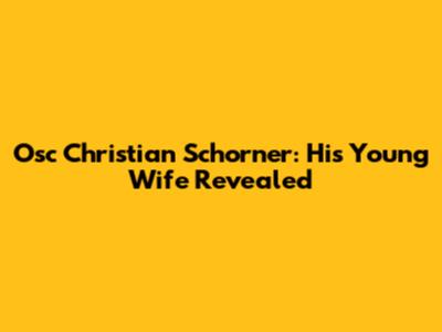 Osc Christian Schorner: His Young Wife Revealed