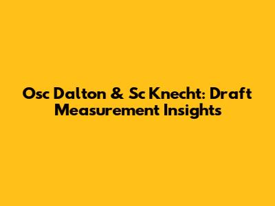 Osc Dalton & Sc Knecht: Draft Measurement Insights
