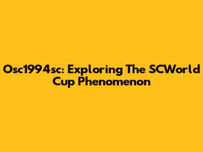 Osc1994sc: Exploring The SCWorld Cup Phenomenon
