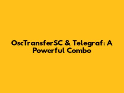 OscTransferSC & Telegraf: A Powerful Combo