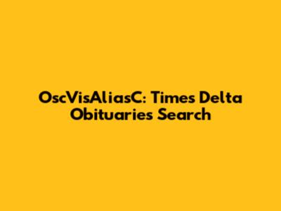 OscVisAliasC: Times Delta Obituaries Search