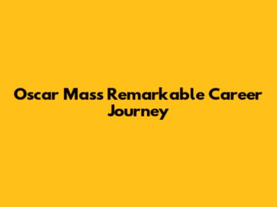 Oscar Mas's Remarkable Career Journey