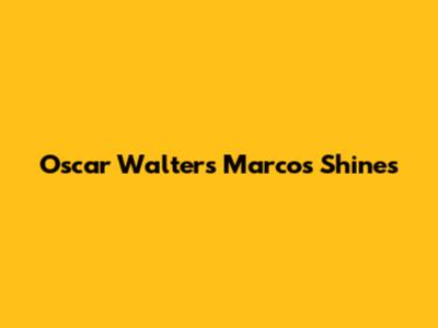 Oscar Walter's Marcos Shine's