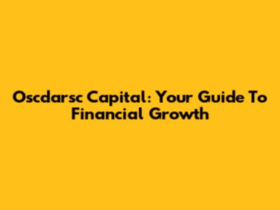 Oscdarsc Capital: Your Guide To Financial Growth