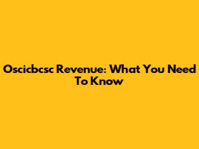 Oscicbcsc Revenue: What You Need To Know