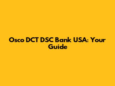 Osco DCT DSC Bank USA: Your Guide