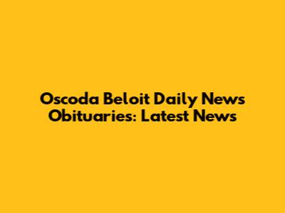 Oscoda Beloit Daily News Obituaries: Latest News