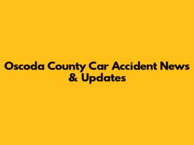 Oscoda County Car Accident News & Updates