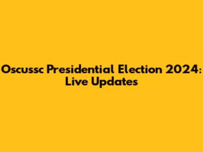 Oscussc Presidential Election 2024: Live Updates