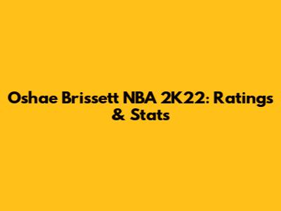Oshae Brissett NBA 2K22: Ratings & Stats