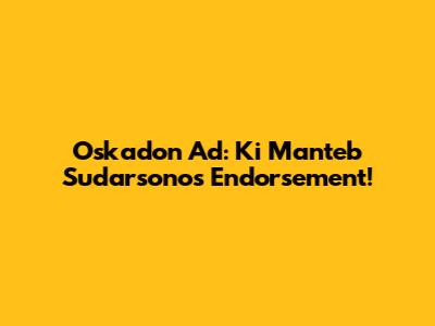 Oskadon Ad: Ki Manteb Sudarsono's Endorsement!