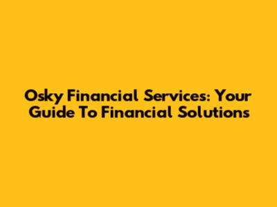Osky Financial Services: Your Guide To Financial Solutions
