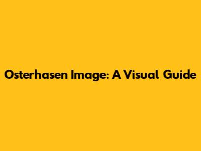 Osterhasen Image: A Visual Guide