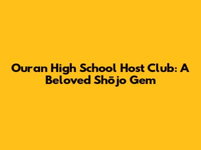 Ouran High School Host Club: A Beloved Shōjo Gem