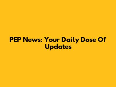 PEP News: Your Daily Dose Of Updates