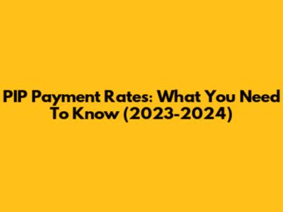 PIP Payment Rates: What You Need To Know (2023-2024)