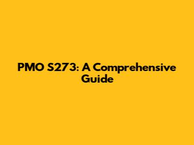 PMO S273: A Comprehensive Guide