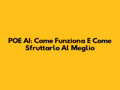 POE AI: Come Funziona E Come Sfruttarlo Al Meglio