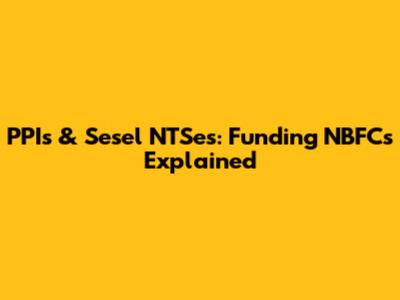 PPIs & Sesel NTSes: Funding NBFCs Explained