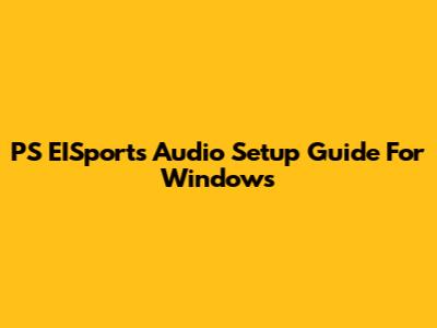 PS EISports Audio Setup Guide For Windows