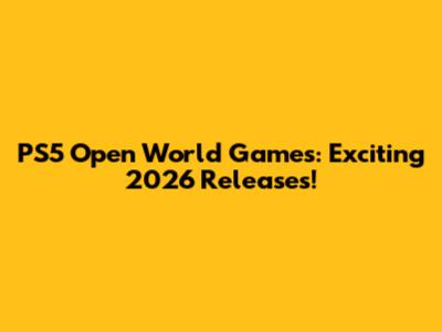 PS5 Open World Games: Exciting 2026 Releases!