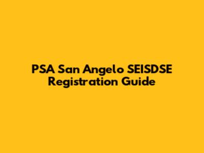PSA San Angelo SEISDSE Registration Guide