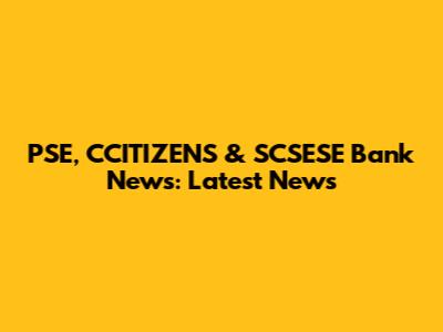 PSE, CCITIZENS & SCSESE Bank News: Latest News