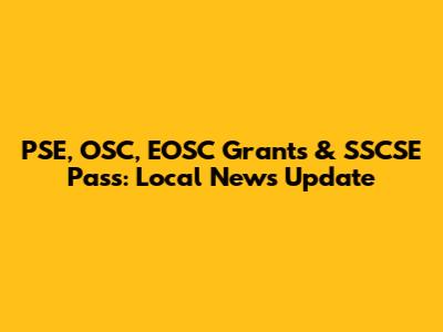 PSE, OSC, EOSC Grants & SSCSE Pass: Local News Update