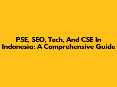 PSE, SEO, Tech, And CSE In Indonesia: A Comprehensive Guide
