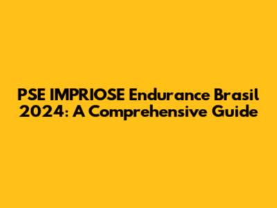 PSE IMPRIOSE Endurance Brasil 2024: A Comprehensive Guide