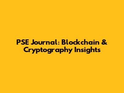 PSE Journal: Blockchain & Cryptography Insights
