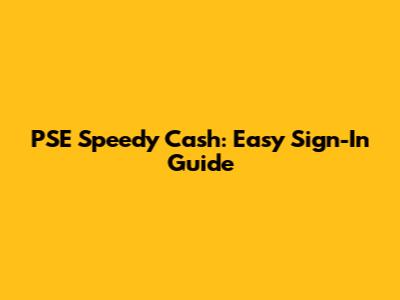 PSE Speedy Cash: Easy Sign-In Guide