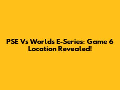 PSE Vs Worlds E-Series: Game 6 Location Revealed!