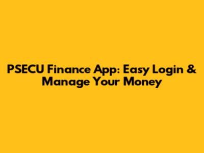 PSECU Finance App: Easy Login & Manage Your Money