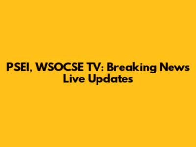 PSEI, WSOCSE TV: Breaking News Live Updates