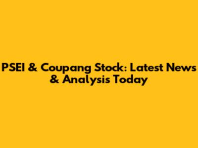 PSEI & Coupang Stock: Latest News & Analysis Today