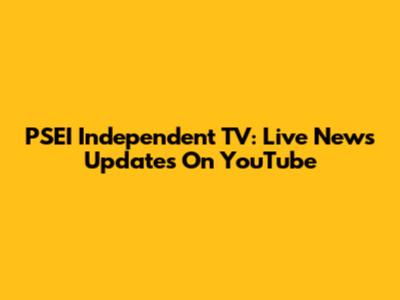 PSEI Independent TV: Live News Updates On YouTube