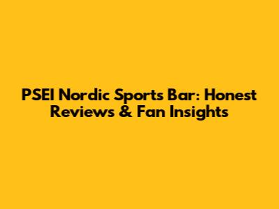 PSEI Nordic Sports Bar: Honest Reviews & Fan Insights