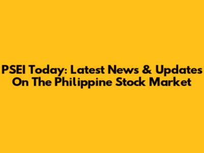 PSEI Today: Latest News & Updates On The Philippine Stock Market