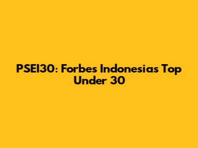 PSEI30: Forbes Indonesia's Top Under 30