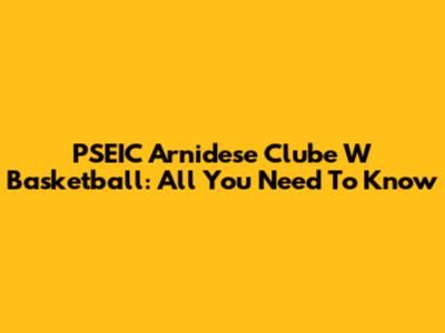 PSEIC Arnidese Clube W Basketball: All You Need To Know