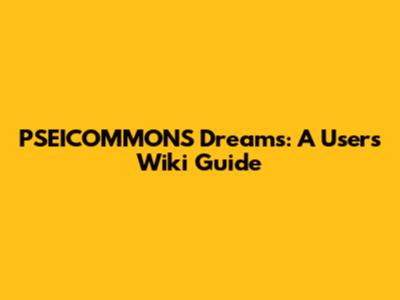 PSEICOMMONS Dreams: A User's Wiki Guide