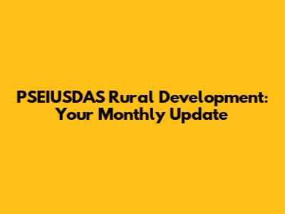 PSEIUSDAS Rural Development: Your Monthly Update